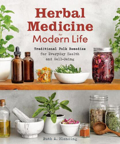 Herbal Medicine for Modern Life: Traditional Folk Remedies for Everyday Health