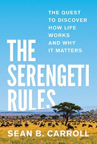 The Serengeti Rules: The Quest to Discover How Life Works and Why It Matters