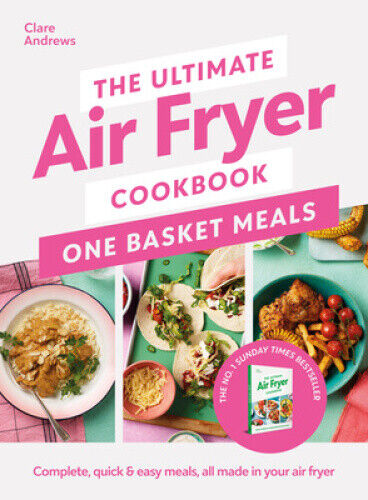 The Ultimate Air Fryer Cookbook: One Basket Meals: Complete, Quick & Easy