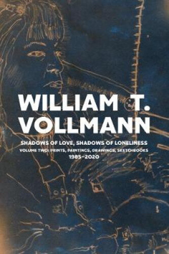 Shadows of Love, Shadows of Lonliness: Volume Two: Drawings, Prints &