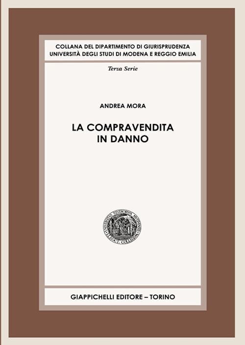 LA COMPRAVENDITA IN DANNO  - MORA ANDREA - Giappichelli