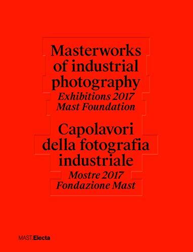 9788891822017 Masterworks of industrial photography. Exhibitions...z. illustrata