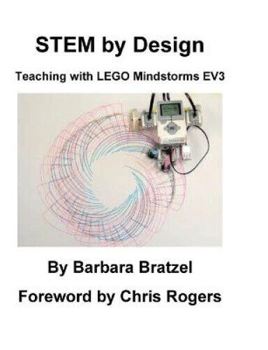 STEM by Design: Teaching with LEGO Mindstorms EV3 by Barbara Bratzel