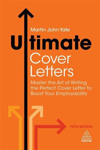 Ultimate Cover Letters: Master the Art of Writing the Perfect Cover Letter to