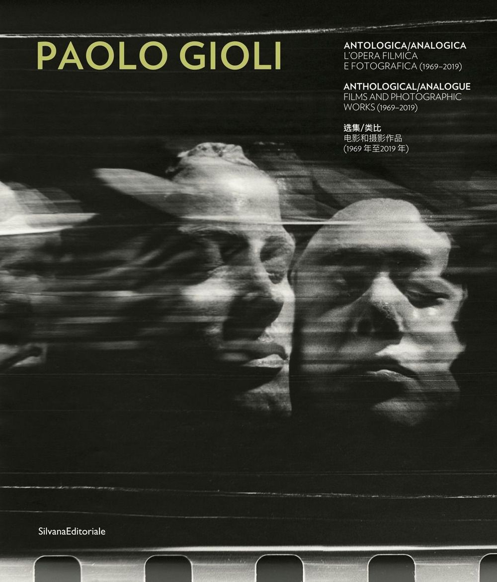 Libri Paolo Gioli. Antologica/Analogica. L'opera Filmica E Fotografica 1969-2019