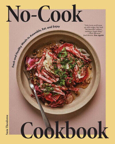 The No Cook Cookbook: Fresh and Healthy Meals to Assemble, Eat, and Enjoy