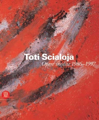 Toti Scialoja. Opere inedite 1986-1997 - Catalogo della mostra (Roma, 7 ottobre-