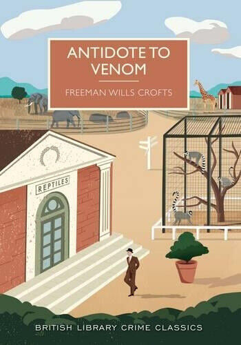 Antidote to Venom (British Library Crime Classics) by Crofts, Freeman Wills