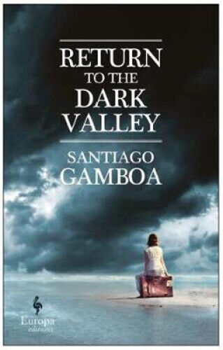 Return to the Dark Valley by Santiago Gamboa