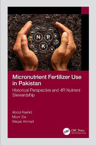 Micronutrient Fertilizer Use in Pakistan: Historical Perspective and 4r