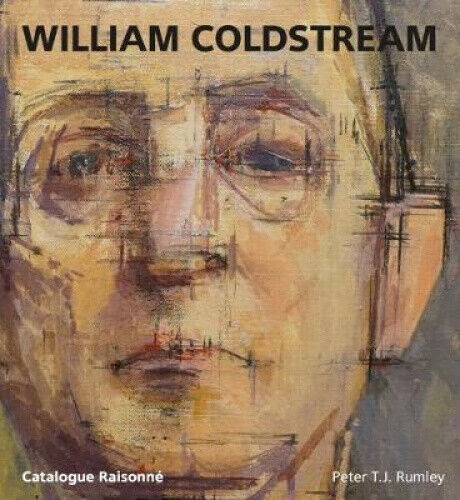 William Coldstream: Catalogue Raisonne by Rumley, Peter