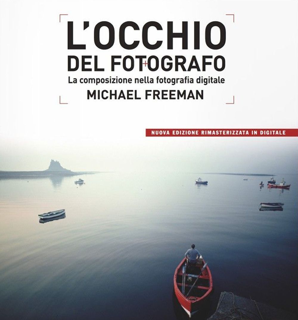 Libri Michael Freeman - L' Occhio Del Fotografo. La Composizione Nella Fotografi