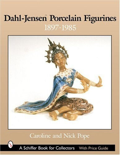 Dahl-Jensen (TM) Porcelain Figurines: 1897-1985 by Nick Pope