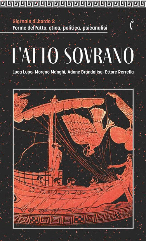 Giornale Di Bordo. Forme Dell’Atto: Etica, Politica, Psicanalisi. Vol. 2: L' Att