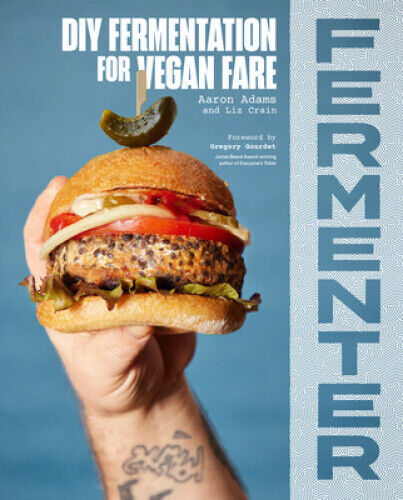 Fermenter: DIY Fermentation for Vegan Fare, Including Recipes for Krauts,