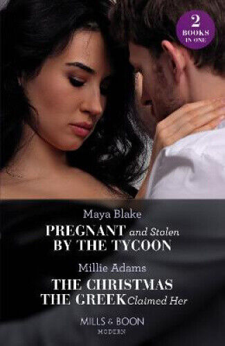 Pregnant And Stolen By The Tycoon / The Christmas The Greek Claimed Her:
