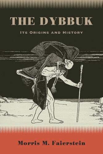 The Dybbuk: Its Origins and History (SUNY series in Western Esoteric Traditions)