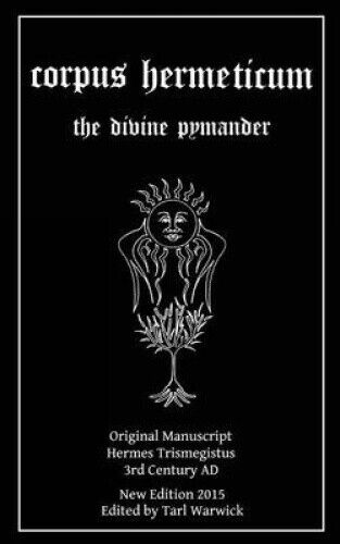 Corpus Hermeticum: The Divine Pymander by Hermes Trismegistus