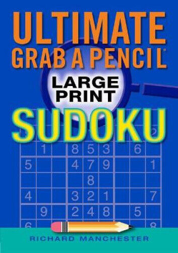 Ultimate Grab a Pencil Large Print Sudoku by Richard Manchester