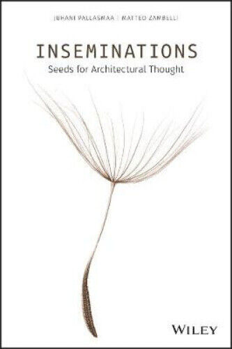 Inseminations - Seeds for Architectural Thought by Juhani Pallasmaa