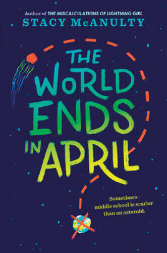 McAnulty, S: World Ends in April by Stacy McAnulty