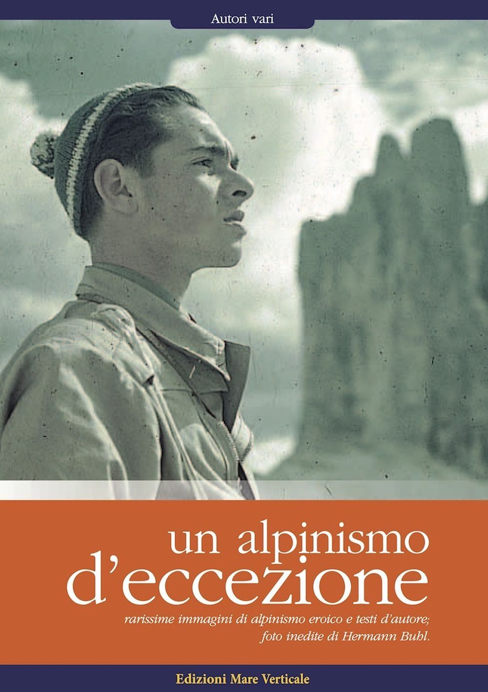 Libri Alpinismo D'eccezione. Rarissime Immagini Di Alpinismo Eroico E Testi D'au