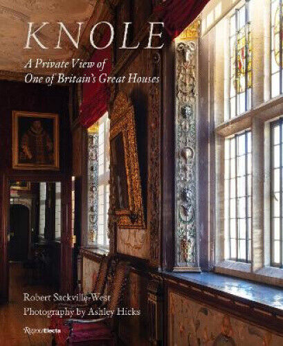Knole: A Private View of One of Britain's Great Houses by Sackville-West, Robert
