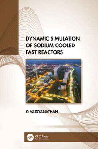 Dynamic Simulation of Sodium Cooled Fast Reactors by Vaidyanathan, G