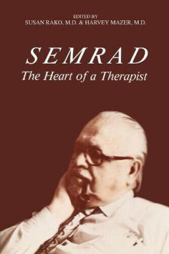 Semrad: The Heart of a Therapist by Rako, Susan