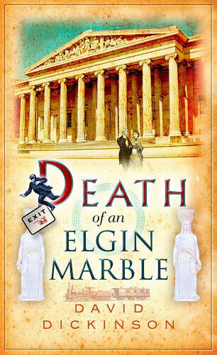 Death of an Elgin Marble (Lord Francis Powerscourt) by Dickinson, David