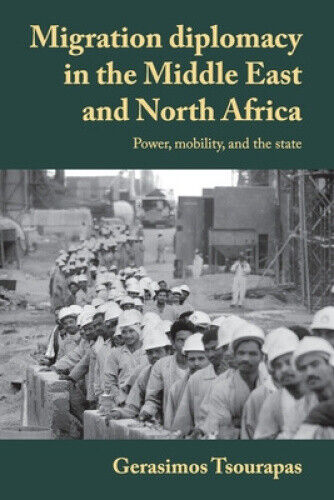 Migration Diplomacy in the Middle East and North Africa: Power, Mobility, and