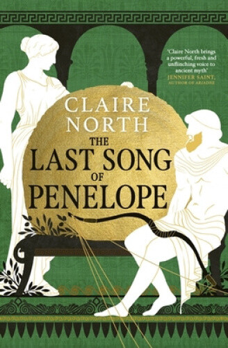 The Last Song of Penelope (Songs of Penelope The) by Claire North