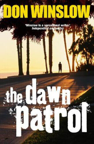 The Dawn Patrol. Don Winslow by Winslow, Don