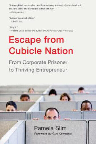 Escape from Cubicle Nation: From Corporate Prisoner to Thriving Entrepreneur