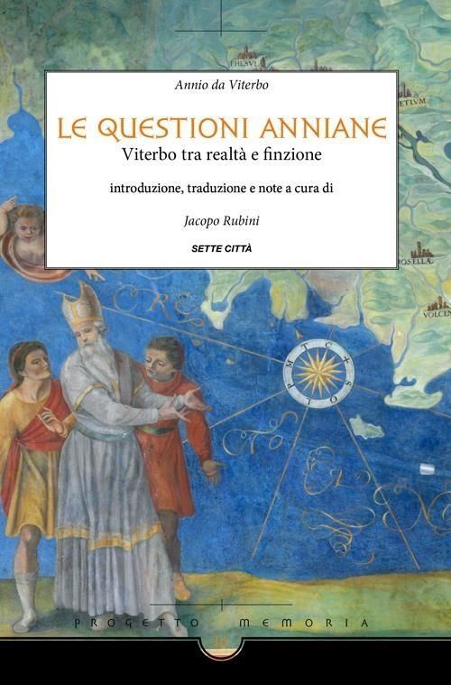 Libri Annio da Viterbo - Le Questioni Anniane. Viterbo Tra Realta E Finzione