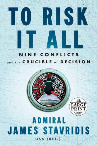 To Risk It All: Nine Conflicts and the Crucible of Decision [Large Print]