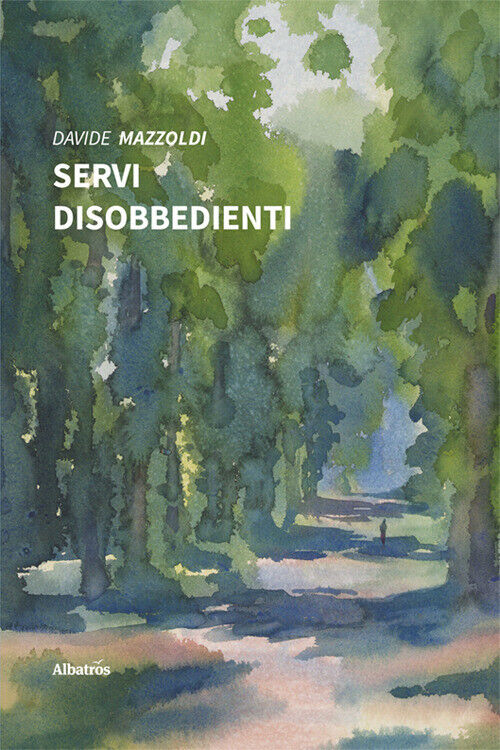 Servi disobbedienti - Mazzoldi Davide