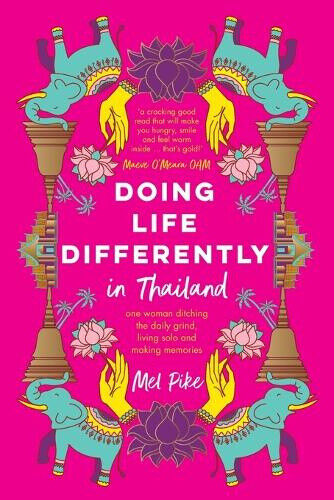 Doing Life Differently in Thailand by Mel Pike