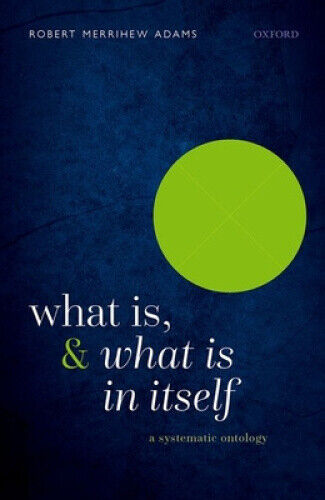 What Is, and What Is in Itself: A Systematic Ontology
