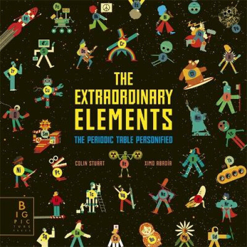 The Extraordinary Elements: The Periodic Table Personified by Colin Stuart