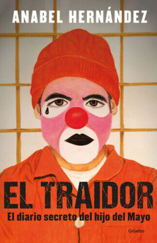El Traidor. El Diario Secreto del Hijo del Mayo / The Traitor. the Secret