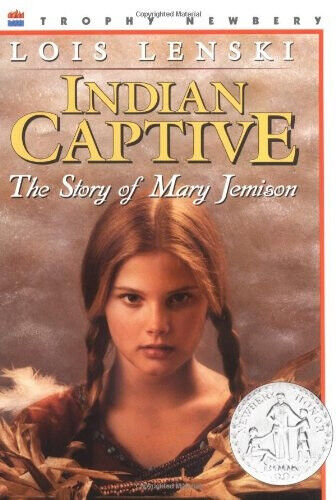 Indian Captive: A Newbery Honor Award Winner by Lenski, Lois