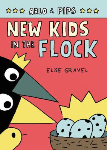 Arlo & Pips #3: New Kids in the Flock (Arlo & Pips) by Elise Gravel