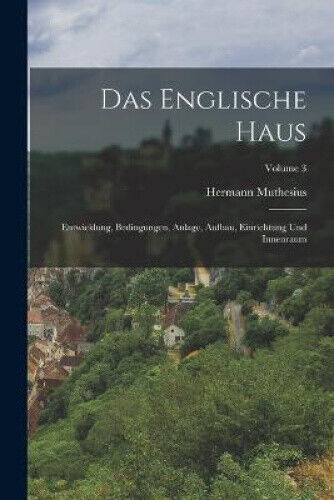 Das Englische Haus: Entwicklung, Bedingungen, Anlage, Aufbau, Einrichtung Und