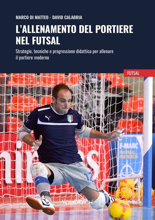 Libri Di Matteo Marco / David Calabria - L' Allenamento Del Portiere Nel Futsal.