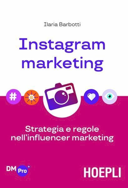 INSTAGRAM MARKETING  - BARBOTTI ILARIA - HOEPLI