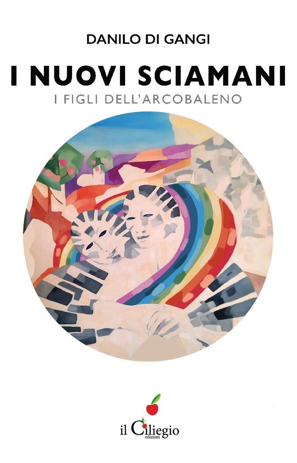9788867717194 I nuovi sciamani. I figli dell'arcobaleno - Danilo Di Gangi