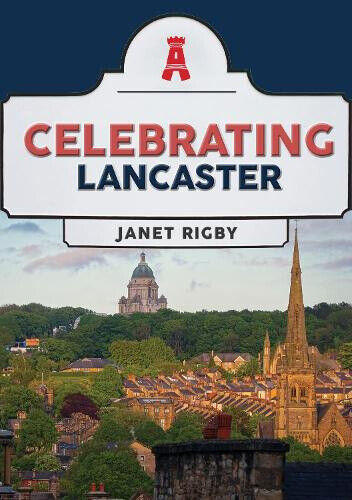 Celebrating Lancaster by Rigby, Janet