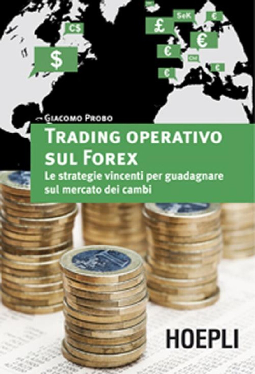 TRADING OPERATIVO SUL FOREX. LE STRATEGIE VINCENTI PER GUADAGNARE SUL MERCATO