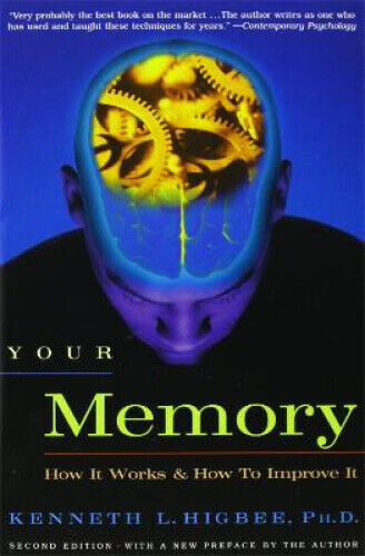 Your Memory: How It Works and How to Improve It by Kenneth L. Higbee Ph. D.